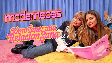 Imagen de Moderneces (T1): Cómo tener una relación sana - 2