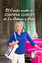 Imagen de El Caribe oculto de Joanna Lumley: de La Habana a Haití  - 1