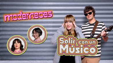 Imagen de Moderneces (T1): Salir con un músico - 2