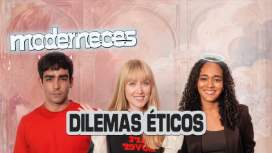 Imagen de Moderneces (T1): Dilemas éticos - 2