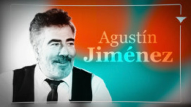 Imagen de Muy de aquí (T1): Agustín Jiménez - 5