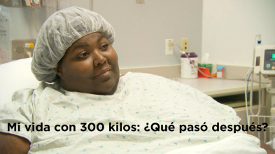 Imagen de Mi vida con 300 kilos: Qué pasó después (T10) - 3