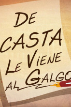 De casta le viene al galgo