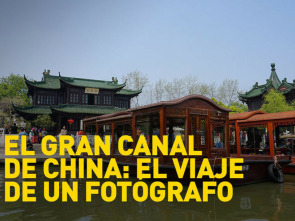 El Gran Canal de China: el viaje de un fotógrafo