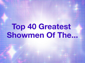 Top 40 Greatest Showmen Of The...