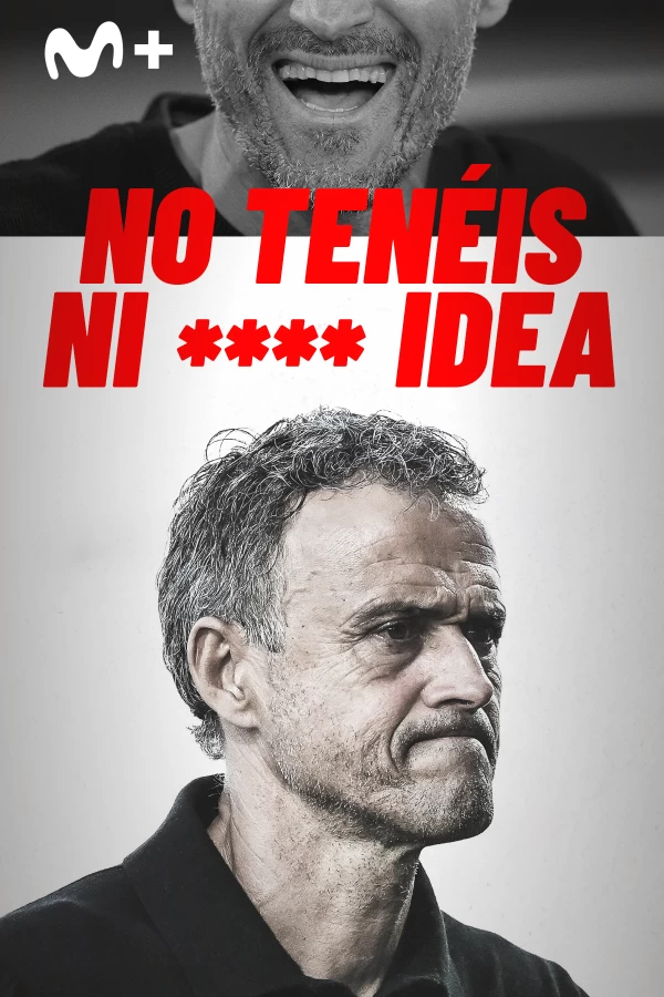 No tenéis ni **** idea Luis Enrique
