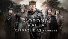 La corona vacía: Enrique VI (parte II)