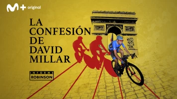 Informe Robinson. T(6). Informe Robinson (6): La confesión de David Millar