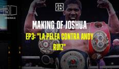 The Making of Anthony Joshua. T(1). The Making of... (1): La pelea contra Andy Ruiz