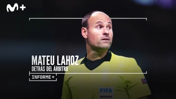 Informe Plus+. Mateu Lahoz, detrás del árbitro