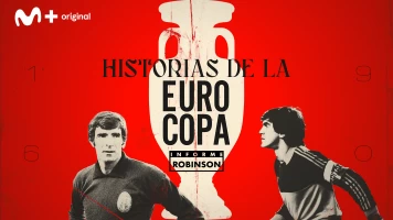 Informe Robinson. T(1). Informe Robinson (1): Historias de la Eurocopa