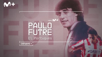 Informe Plus+. Paulo Futre, El Portugués