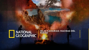 Islas Canarias: Nacidas del Fuego