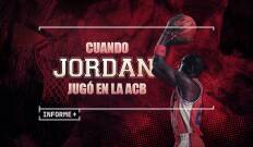 Informe Plus+. Cuando Jordan jugó en la ACB