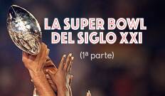 La Super Bowl del Siglo XXI (1ª parte)