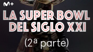 La Super Bowl del Siglo XXI (2ª parte)