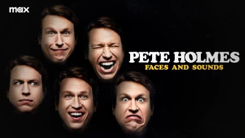 Pete Holmes: Faces And Sounds