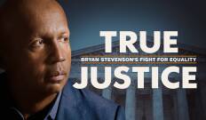 True Justice: Bryan Stevenson's Fight for Equality