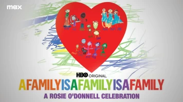 A Family Is a Family Is a Family: A Rosie O'Donnell Celebration