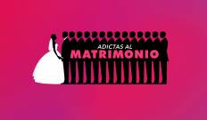 Adictas al matrimonio