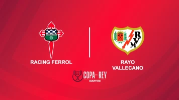 Dieciseisavos de final. Dieciseisavos de final: Racing Ferrol - Rayo