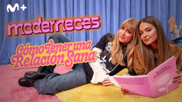 Moderneces (T1): Cómo tener una relación sana