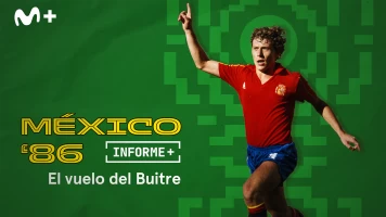 Informe Plus+. México 86 el vuelo del Buitre