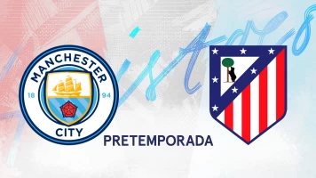 Amistosos At. Madrid. T(2026). Amistosos At. Madrid (2026): Manchester City - At. Madrid