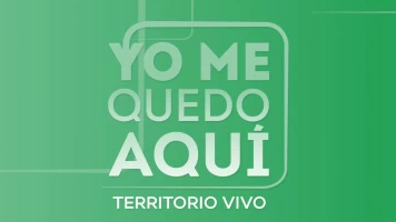 Yo me quedo aquí (territorio vivo)