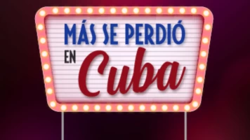 Más se perdió en Cuba