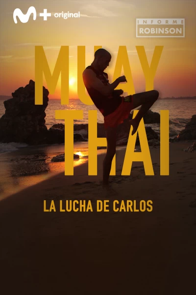 Informe Robinson. T(3). Informe Robinson (3): Muay Thai. La lucha de Carlos
