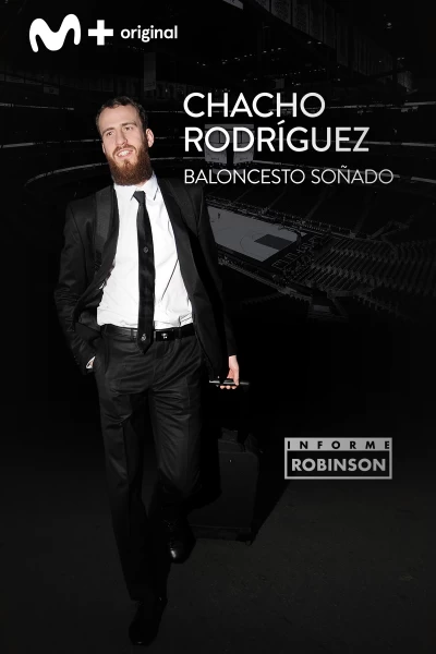 Informe Robinson. T(7). Informe Robinson (7): El Chacho Rodríguez: baloncesto soñado