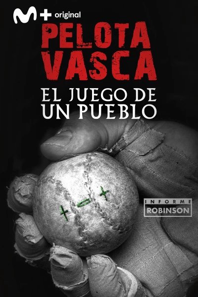 Informe Robinson. T(6). Informe Robinson (6): Pelota Vasca: El juego de un pueblo