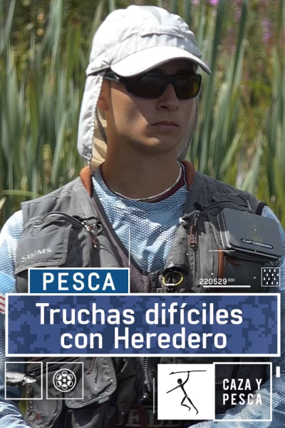 Truchas difíciles con Heredero