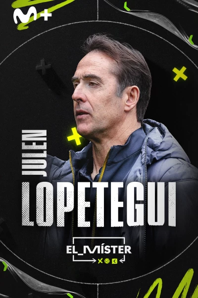 El Míster. T(1). El Míster (1): Lopetegui