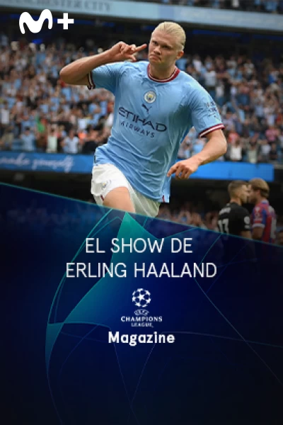 Magazine Champions. Protagonistas. T(22/23). Magazine... (22/23): El Show de Erling Haaland