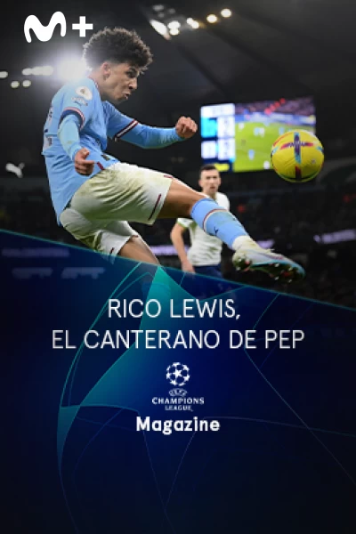 Magazine Champions. Protagonistas. T(22/23). Magazine... (22/23): Rico Lewis, el canterano de Pep