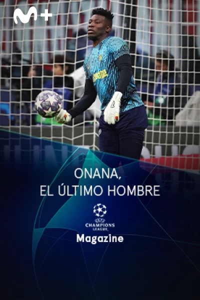 Magazine Champions. Protagonistas. T(22/23). Magazine... (22/23): Onana, el último hombre