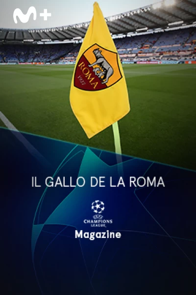 Magazine Champions. Protagonistas. T(22/23). Magazine... (22/23): Il Gallo de La Roma