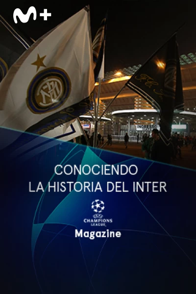 Magazine Champions. Protagonistas. T(22/23). Magazine... (22/23): Conociendo la historia del Inter