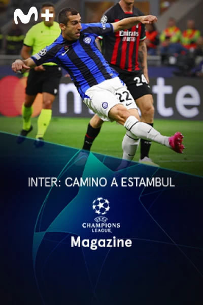 Magazine Champions. Protagonistas. T(22/23). Magazine... (22/23): Inter: camino a Estambul