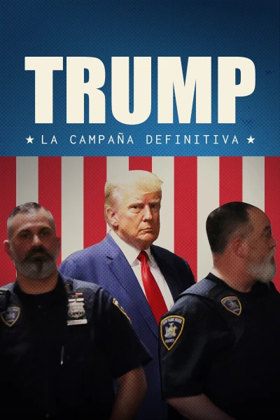 Trump: la campaña definitiva