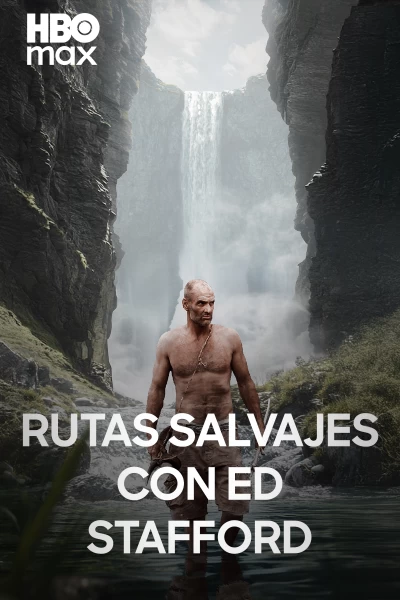 Rutas salvajes con Ed Stafford (aka Ed Stafford: solo en la isla)