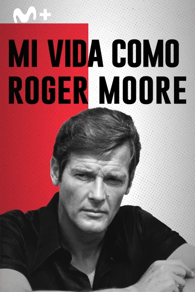 Mi vida como Roger Moore