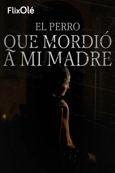 El perro que mordió a mi madre