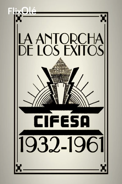 La antorcha de los éxitos: Cifesa (1932 - 1961)