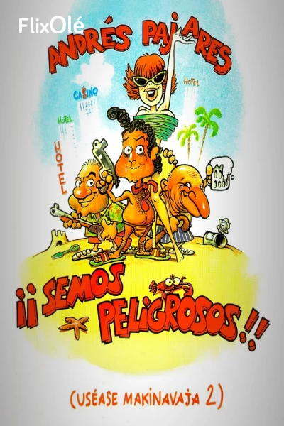 ¡Semos peligrosos! (Uséase Makinavaja 2)