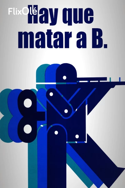 Hay que matar a B.