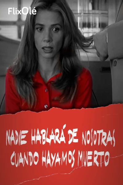 Nadie hablará de nosotras cuando hayamos muerto