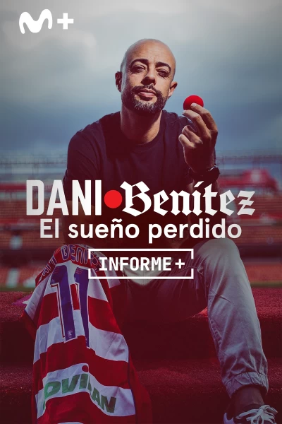 Informe Plus+. Dani Benítez, el sueño perdido